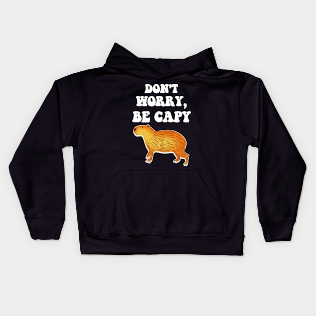 Don't worry be capy Kids Hoodie by TeeGuarantee